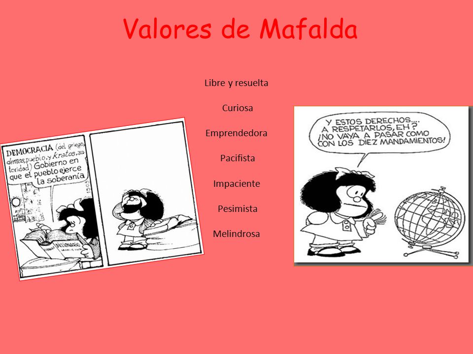 Valores de Mafalda Libre y resuelta Curiosa Emprendedora Pacifista Impaciente Pesimista Melindrosa
