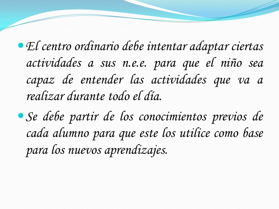 El centro ordinario debe intentar adaptar ciertas actividades a sus n