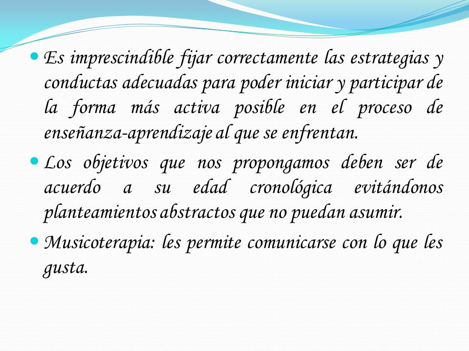 Es imprescindible fijar correctamente las estrategias y conductas adecuadas para poder iniciar y participar de la forma más activa posible en el proceso de enseñanza-aprendizaje al que se enfrentan.