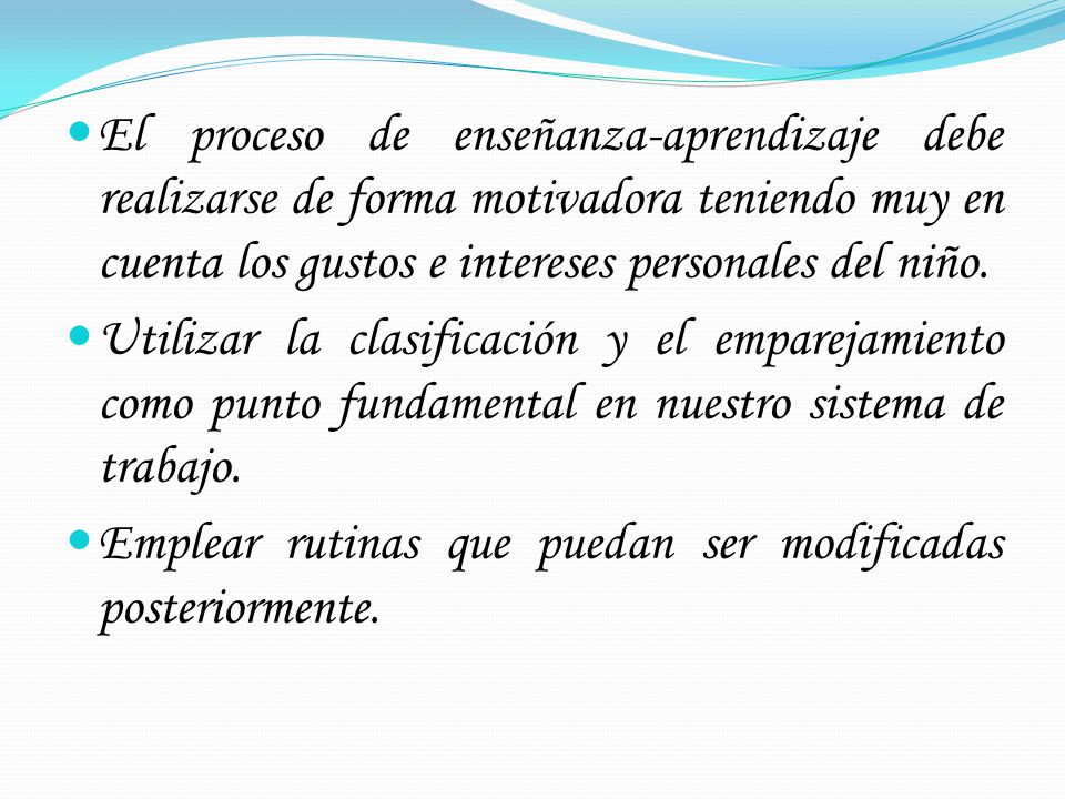 El proceso de enseñanza-aprendizaje debe realizarse de forma motivadora teniendo muy en cuenta los gustos e intereses personales del niño.