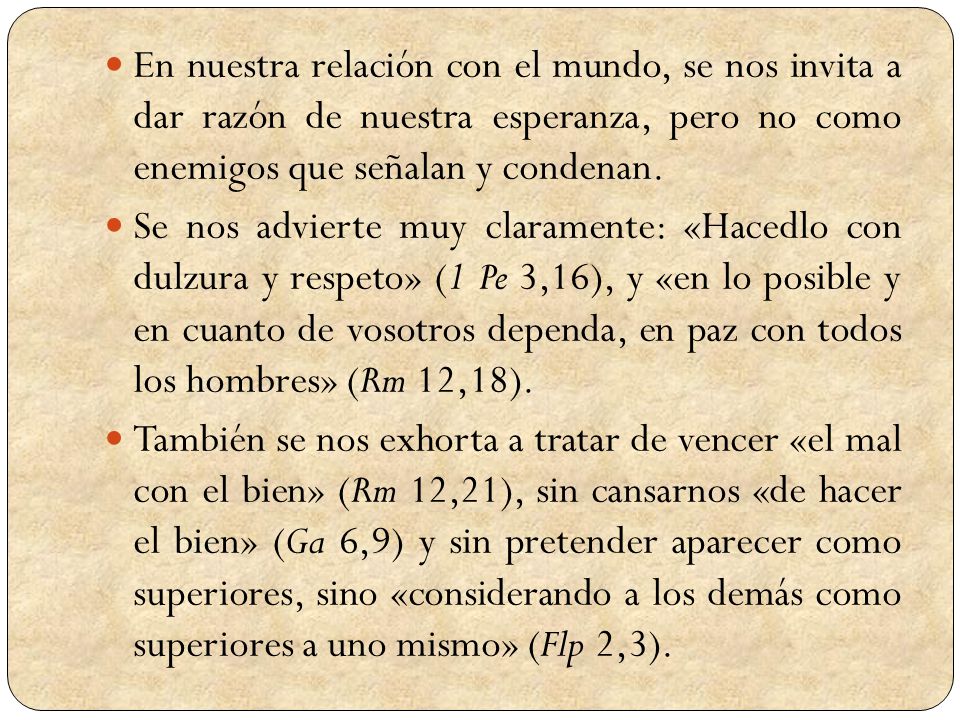 En nuestra relación con el mundo, se nos invita a dar razón de nuestra esperanza, pero no como enemigos que señalan y condenan.
