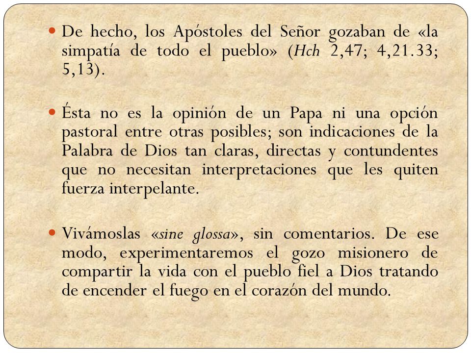 De hecho, los Apóstoles del Señor gozaban de «la simpatía de todo el pueblo» (Hch 2,47; 4,21.33; 5,13).