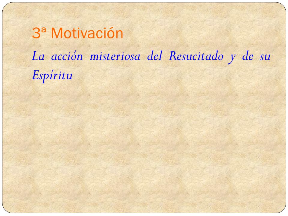 3ª Motivación La acción misteriosa del Resucitado y de su Espíritu