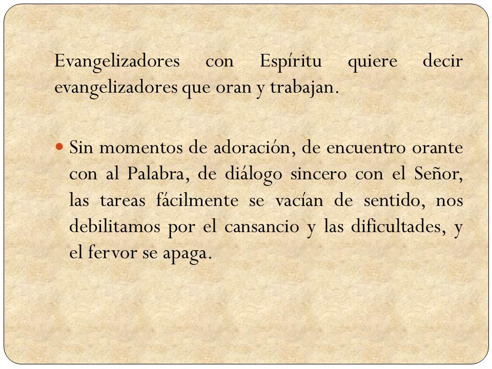 Evangelizadores con Espíritu quiere decir evangelizadores que oran y trabajan.