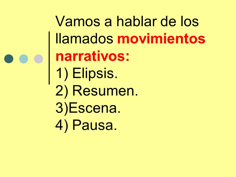 Vamos a hablar de los llamados movimientos narrativos: 1) Elipsis