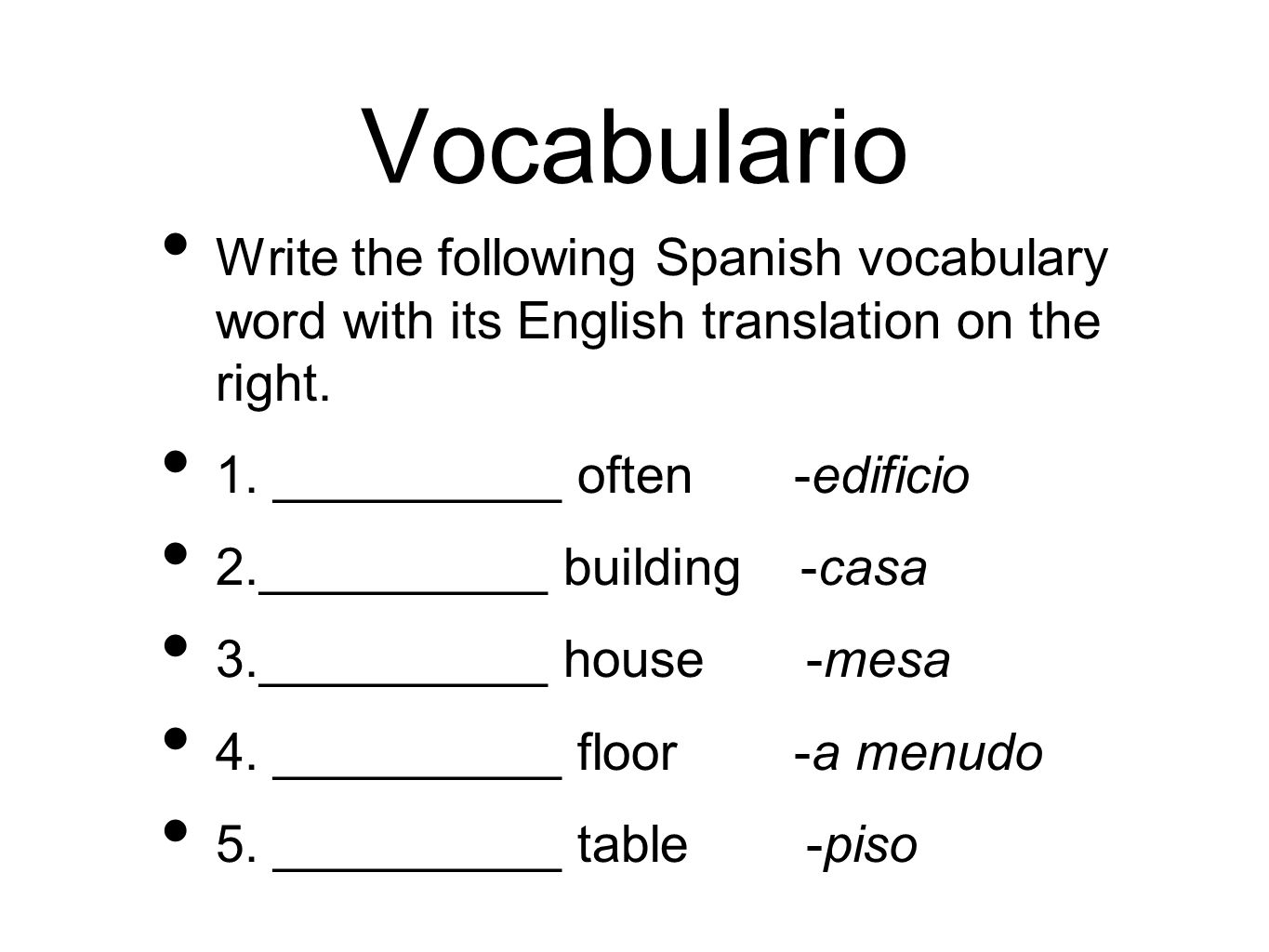 Vocabulario Write the following Spanish vocabulary word with its English translation on the right.