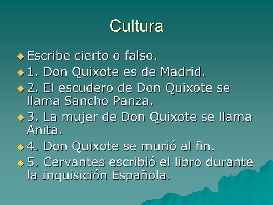 Cultura Escribe cierto o falso. 1. Don Quixote es de Madrid.