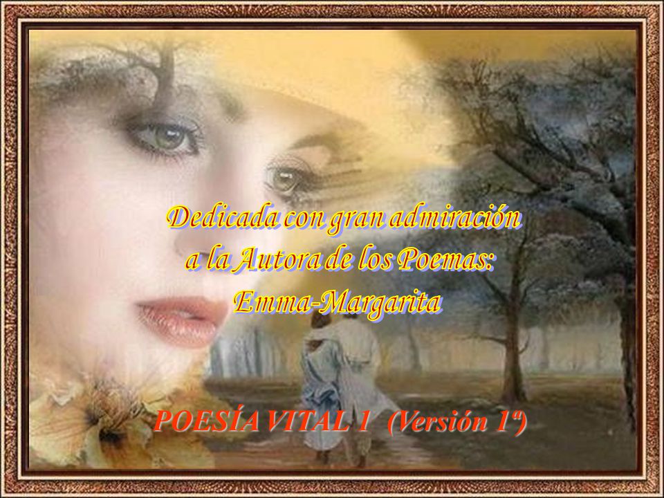 Dedicada con gran admiración a la Autora de los Poemas: Emma-Margarita