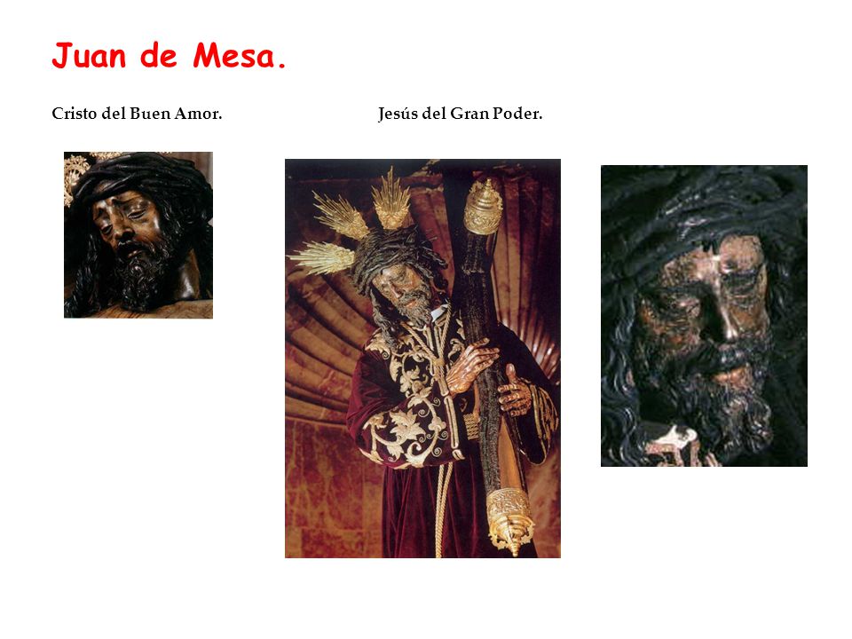 Juan de Mesa. Cristo del Buen Amor. Jesús del Gran Poder.