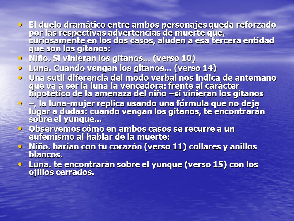 El duelo dramático entre ambos personajes queda reforzado por las respectivas advertencias de muerte que, curiosamente en los dos casos, aluden a esa tercera entidad que son los gitanos: