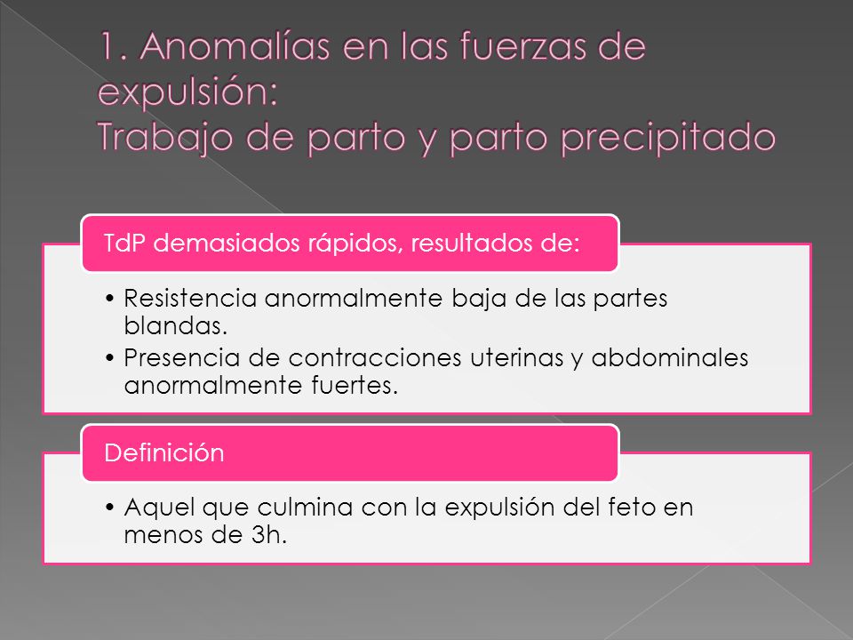 1. Anomalías en las fuerzas de expulsión: Trabajo de parto y parto precipitado