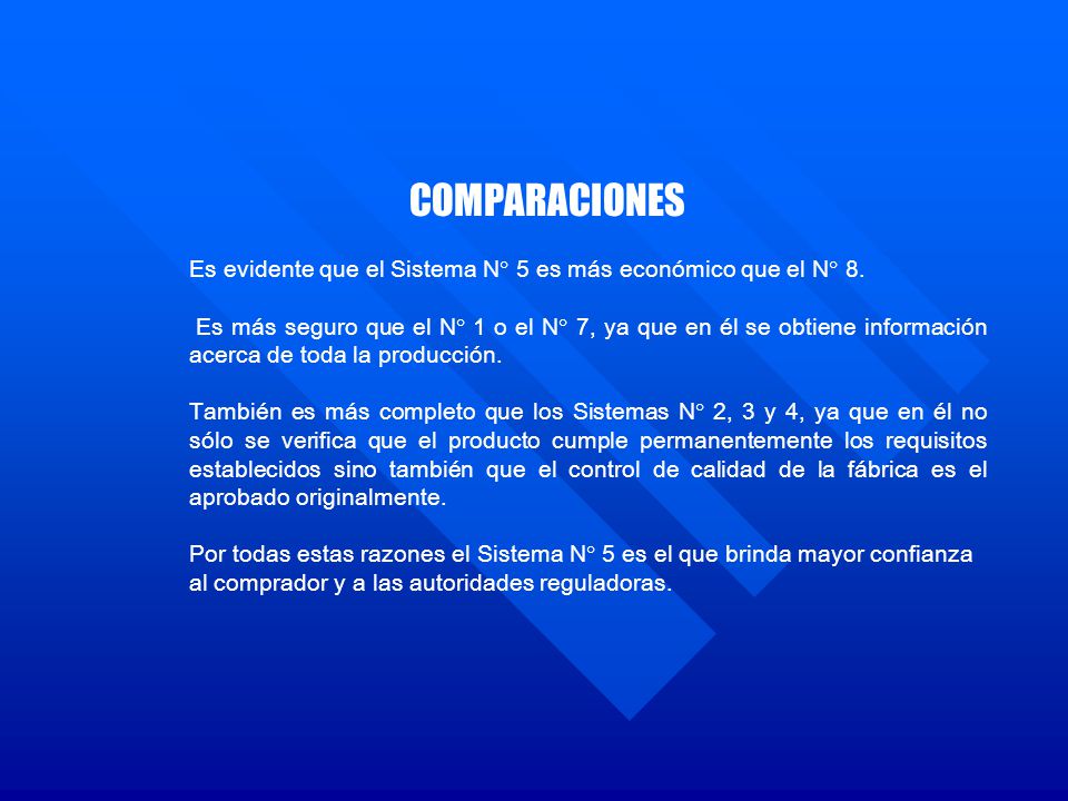 COMPARACIONES Es evidente que el Sistema N° 5 es más económico que el N° 8.