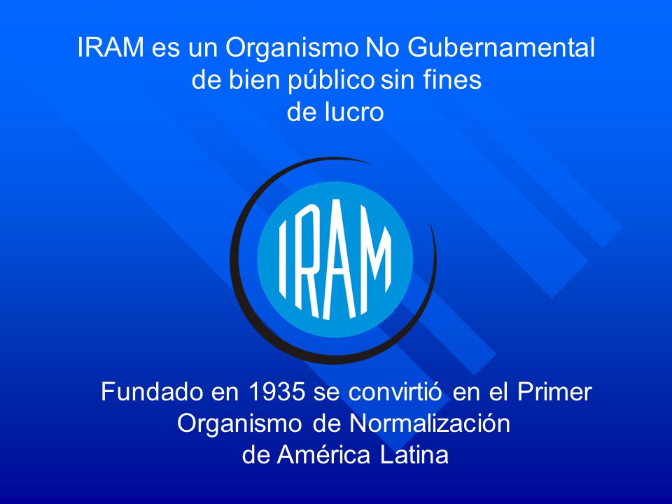 IRAM es un Organismo No Gubernamental de bien público sin fines