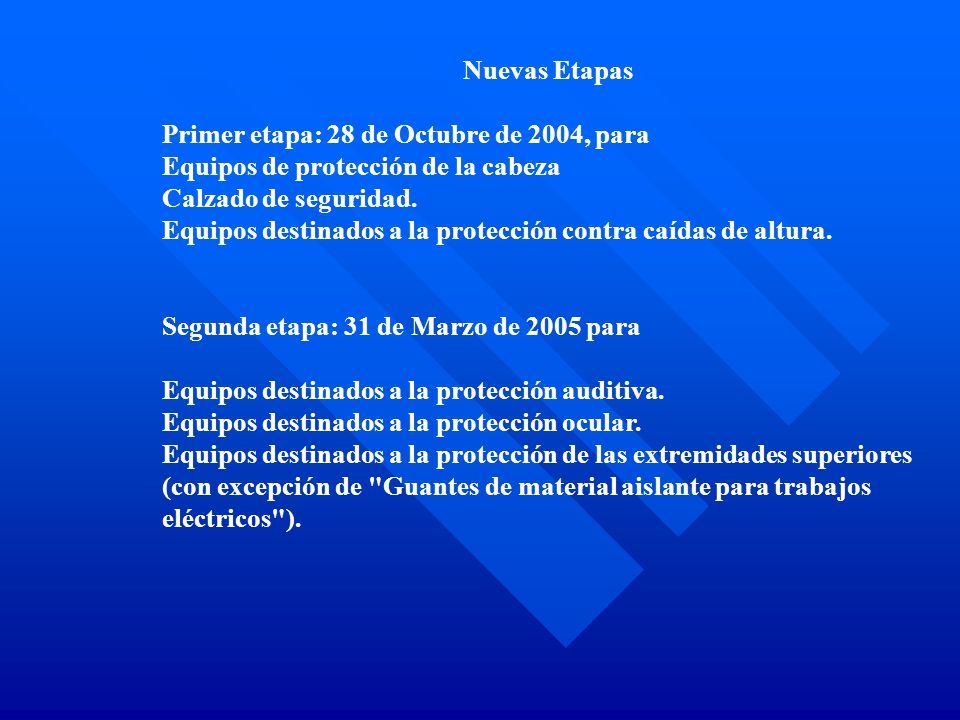 Nuevas Etapas Primer etapa: 28 de Octubre de 2004, para. Equipos de protección de la cabeza. Calzado de seguridad.