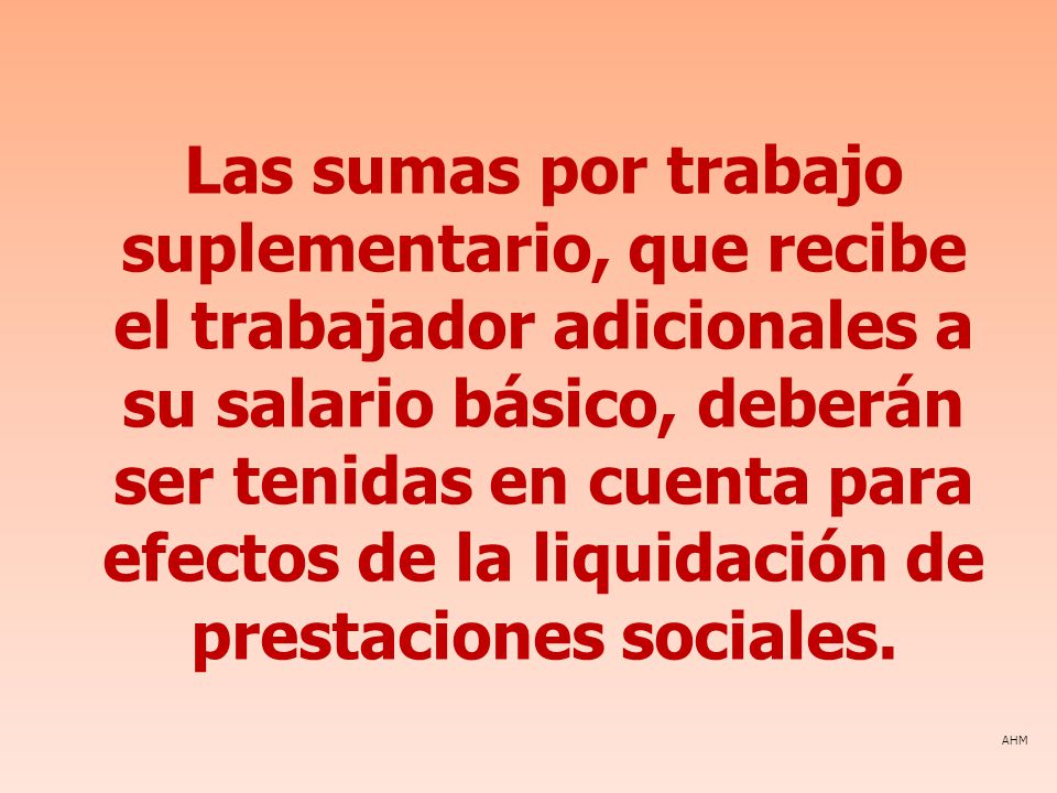 Las sumas por trabajo suplementario, que recibe el trabajador adicionales a su salario básico, deberán ser tenidas en cuenta para efectos de la liquidación de prestaciones sociales.