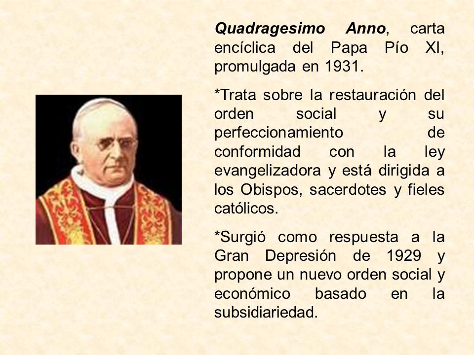 Quadragesimo Anno, carta encíclica del Papa Pío XI, promulgada en 1931.