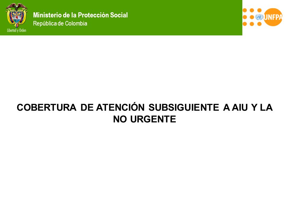 COBERTURA DE ATENCIÓN SUBSIGUIENTE A AIU Y LA NO URGENTE