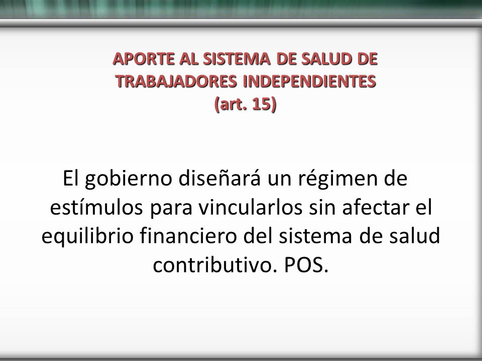 APORTE AL SISTEMA DE SALUD DE TRABAJADORES INDEPENDIENTES (art. 15)