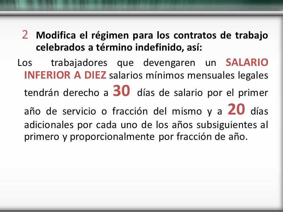 Modifica el régimen para los contratos de trabajo celebrados a término indefinido, así: