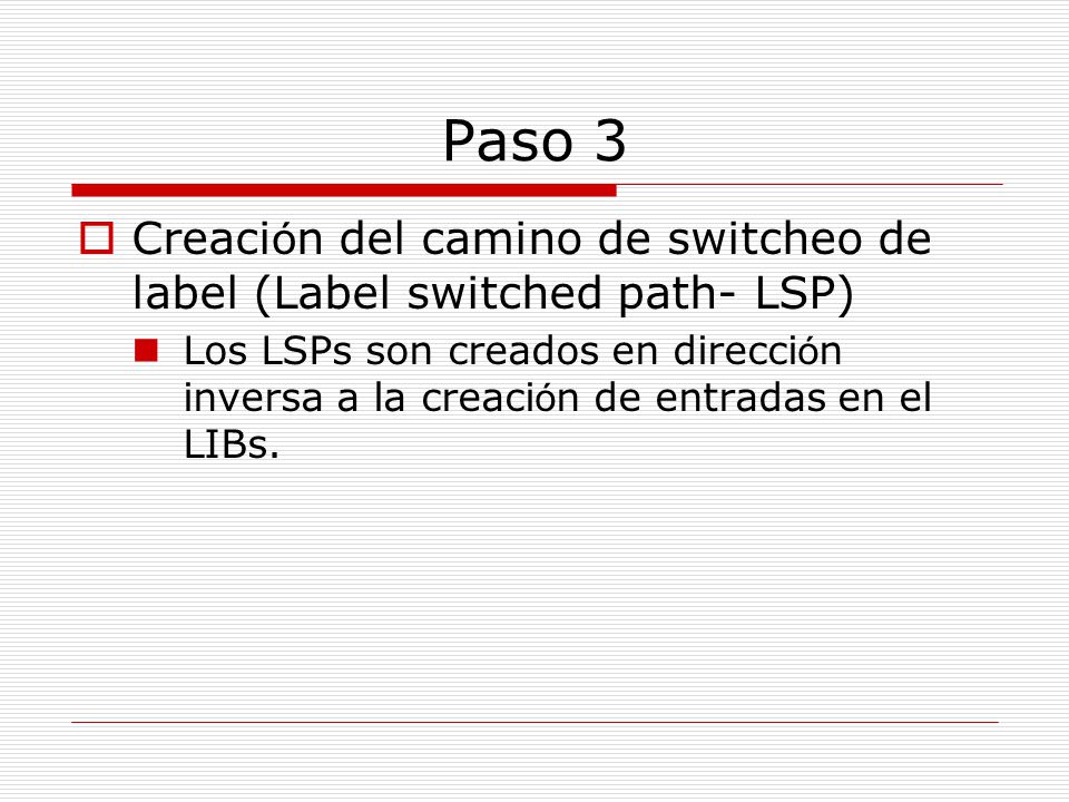 Paso 3 Creación del camino de switcheo de label (Label switched path- LSP)