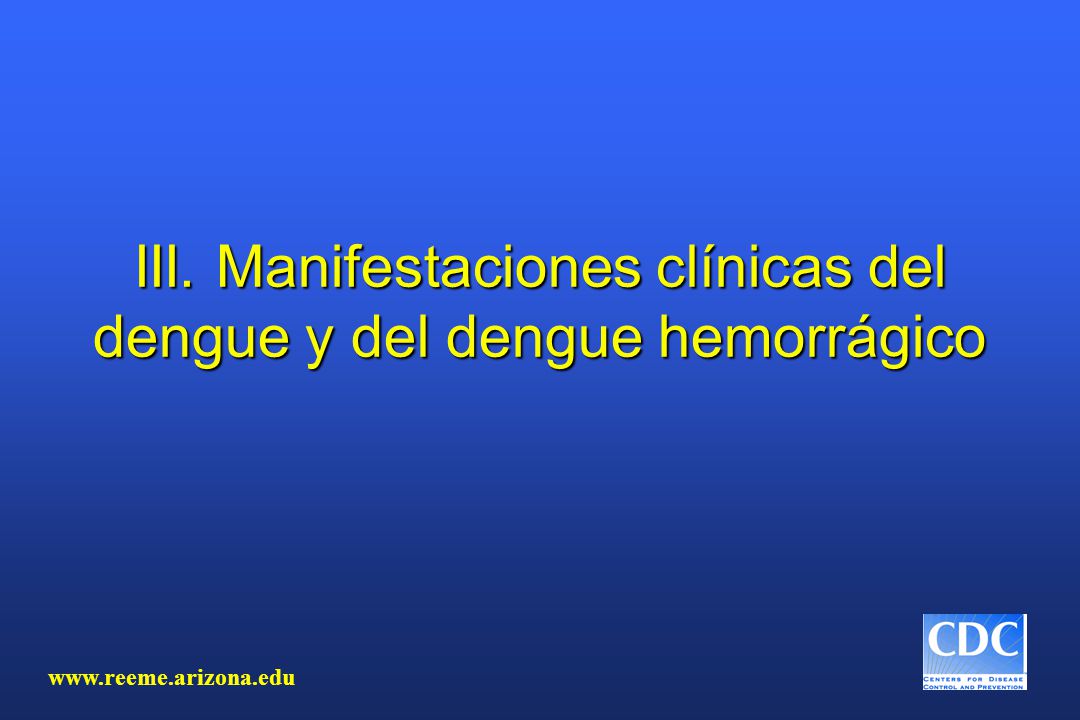III. Manifestaciones clínicas del dengue y del dengue hemorrágico