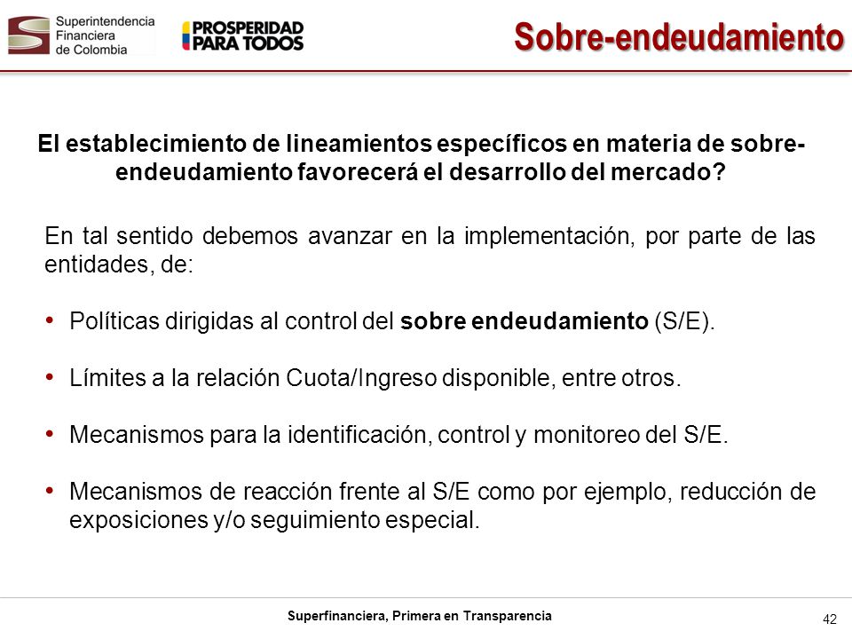 Sobre-endeudamiento El establecimiento de lineamientos específicos en materia de sobre-endeudamiento favorecerá el desarrollo del mercado