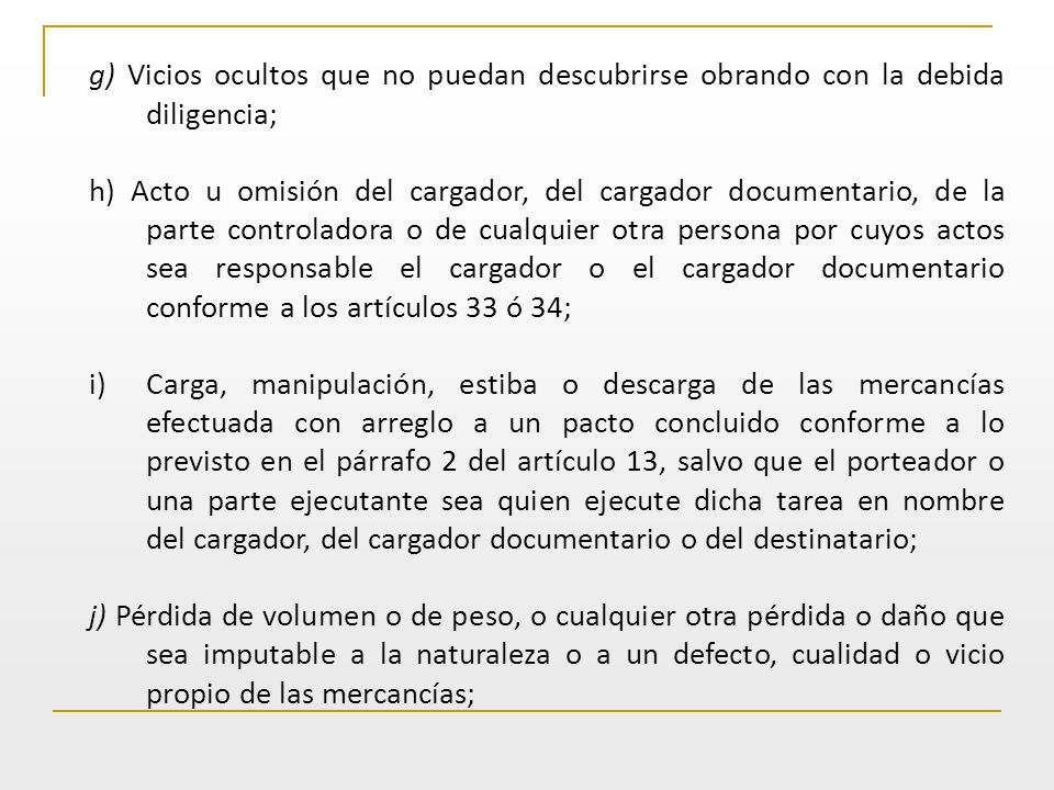 g) Vicios ocultos que no puedan descubrirse obrando con la debida diligencia;