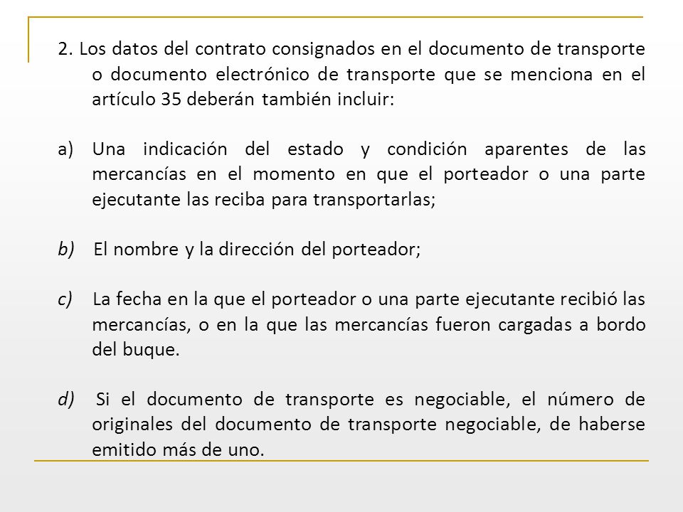 2. Los datos del contrato consignados en el documento de transporte o documento electrónico de transporte que se menciona en el artículo 35 deberán también incluir: