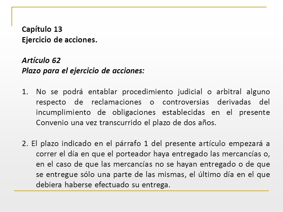 Capítulo 13 Ejercicio de acciones. Artículo 62. Plazo para el ejercicio de acciones: