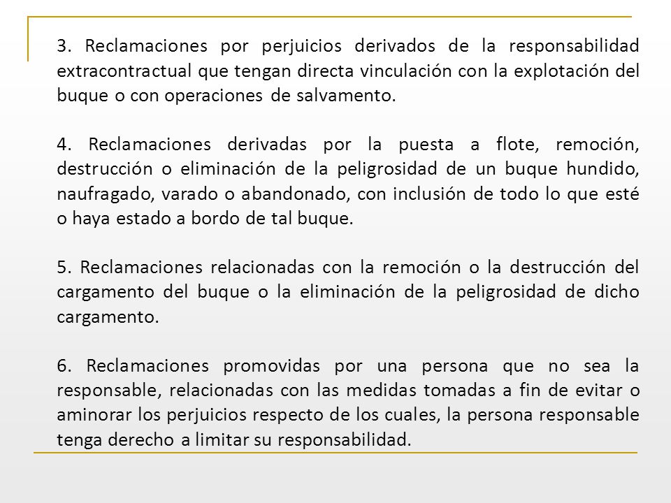 3. Reclamaciones por perjuicios derivados de la responsabilidad extracontractual que tengan directa vinculación con la explotación del buque o con operaciones de salvamento.