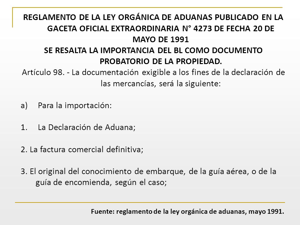 Fuente: reglamento de la ley orgánica de aduanas, mayo 1991.