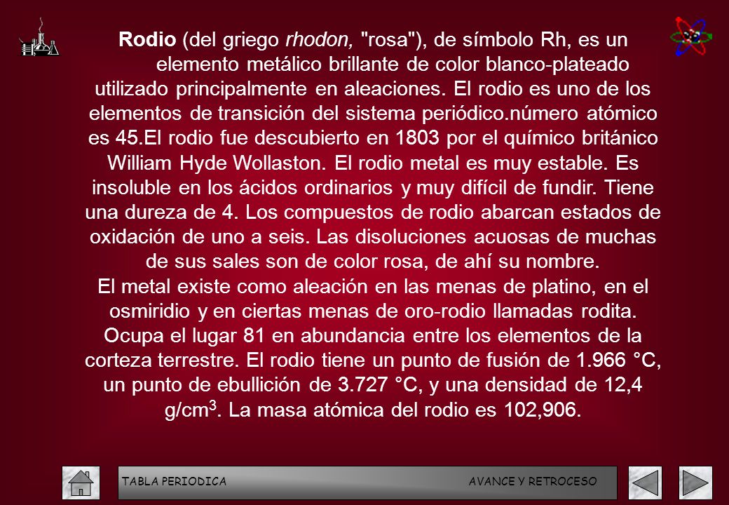 Rodio (del griego rhodon, rosa ), de símbolo Rh, es un