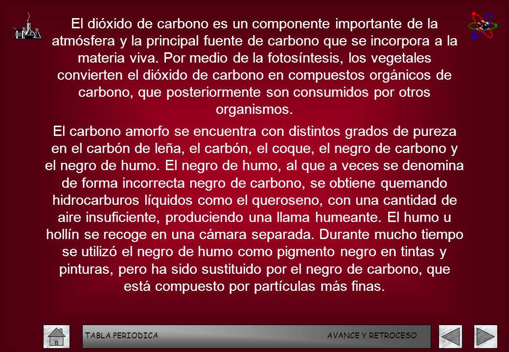El dióxido de carbono es un componente importante de la atmósfera y la principal fuente de carbono que se incorpora a la materia viva. Por medio de la fotosíntesis, los vegetales convierten el dióxido de carbono en compuestos orgánicos de carbono, que posteriormente son consumidos por otros organismos.