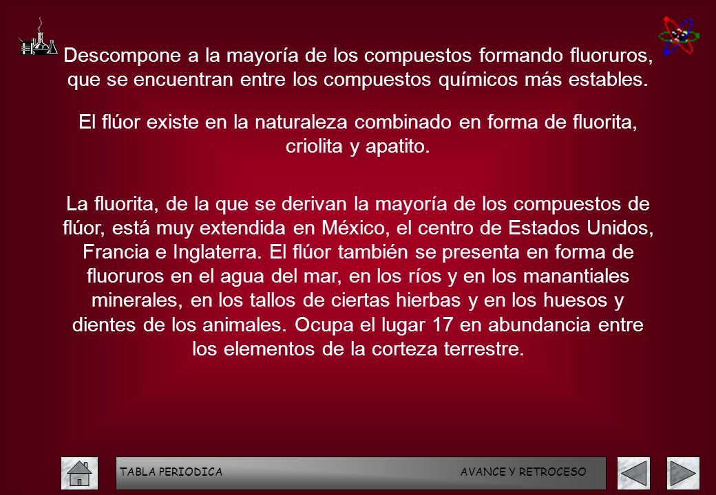 Descompone a la mayoría de los compuestos formando fluoruros, que se encuentran entre los compuestos químicos más estables.