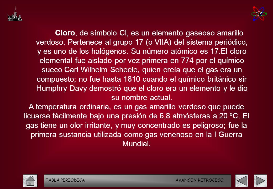 Cloro, de símbolo Cl, es un elemento gaseoso amarillo verdoso