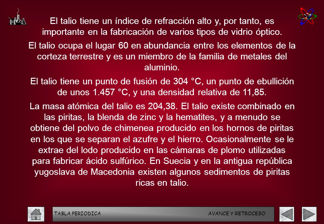 El talio tiene un índice de refracción alto y, por tanto, es importante en la fabricación de varios tipos de vidrio óptico.