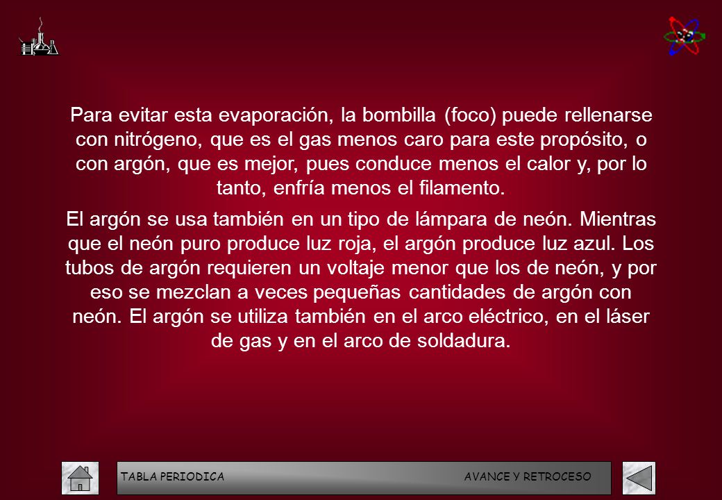 Para evitar esta evaporación, la bombilla (foco) puede rellenarse con nitrógeno, que es el gas menos caro para este propósito, o con argón, que es mejor, pues conduce menos el calor y, por lo tanto, enfría menos el filamento.