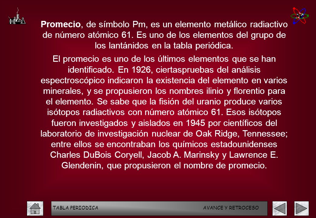 Promecio, de símbolo Pm, es un elemento metálico radiactivo de número atómico 61. Es uno de los elementos del grupo de los lantánidos en la tabla periódica.