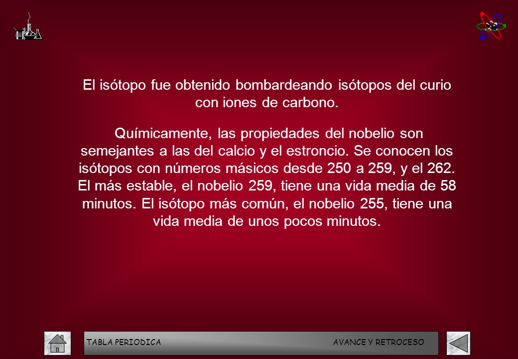 El isótopo fue obtenido bombardeando isótopos del curio con iones de carbono.