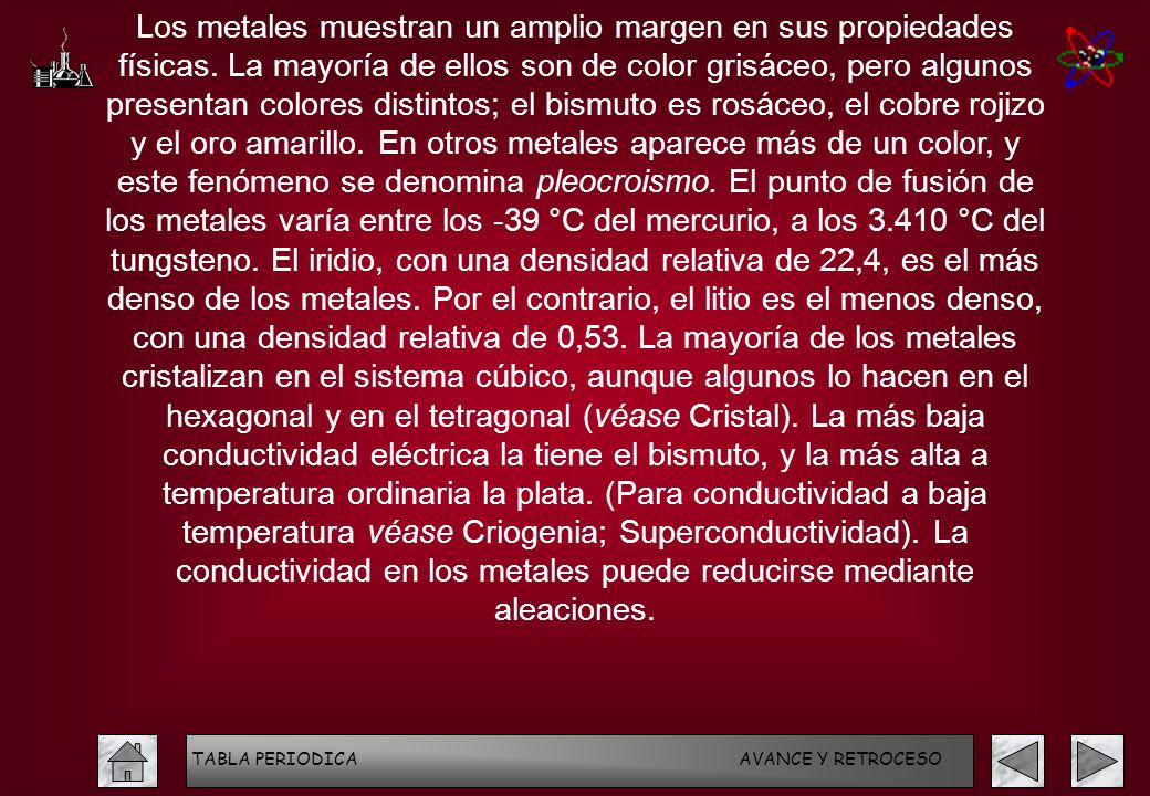 Los metales muestran un amplio margen en sus propiedades físicas