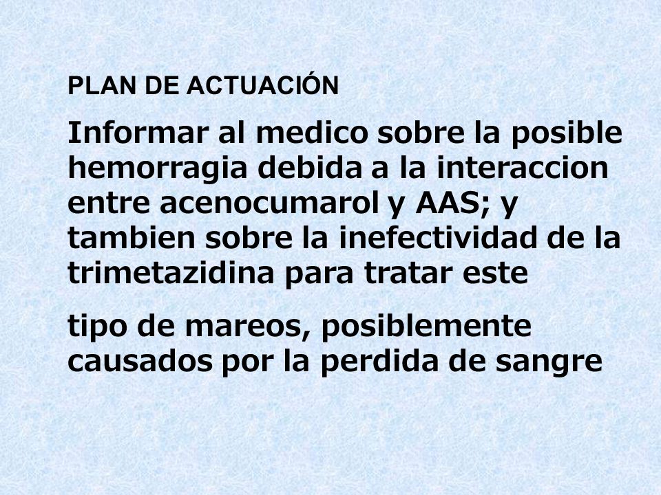 tipo de mareos, posiblemente causados por la perdida de sangre