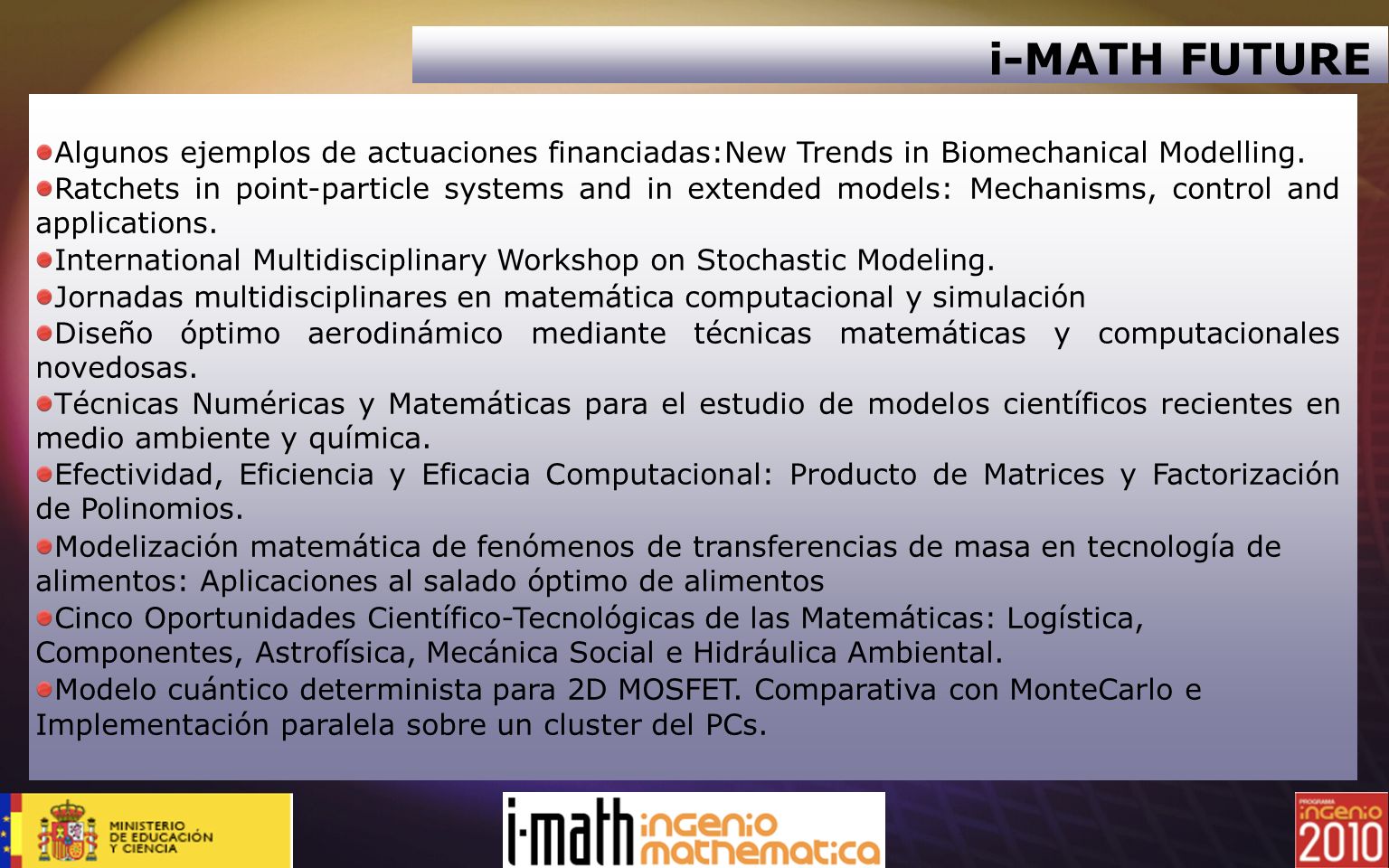i-MATH FUTURE Algunos ejemplos de actuaciones financiadas:New Trends in Biomechanical Modelling.