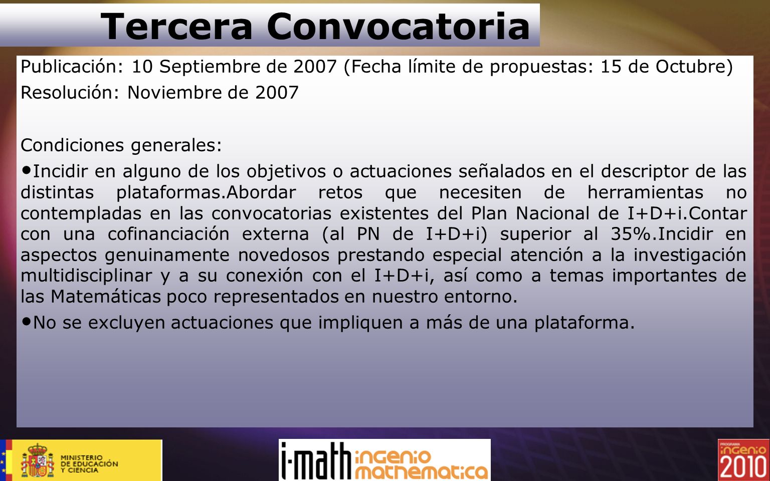 Tercera Convocatoria Publicación: 10 Septiembre de 2007 (Fecha límite de propuestas: 15 de Octubre)