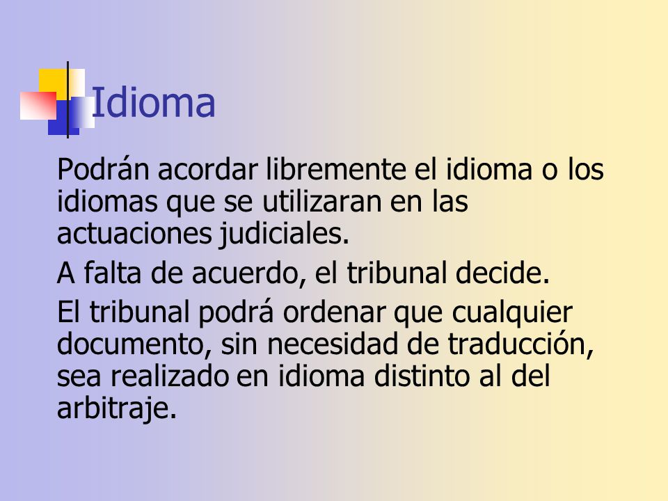 Idioma Podrán acordar libremente el idioma o los idiomas que se utilizaran en las actuaciones judiciales.