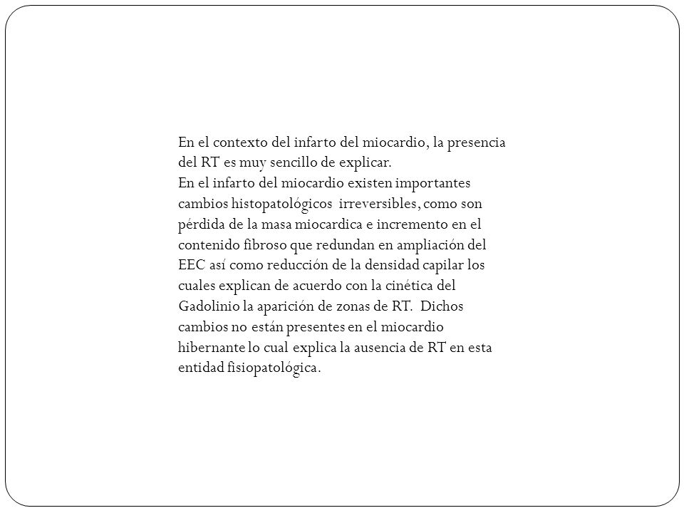 En el contexto del infarto del miocardio, la presencia del RT es muy sencillo de explicar.