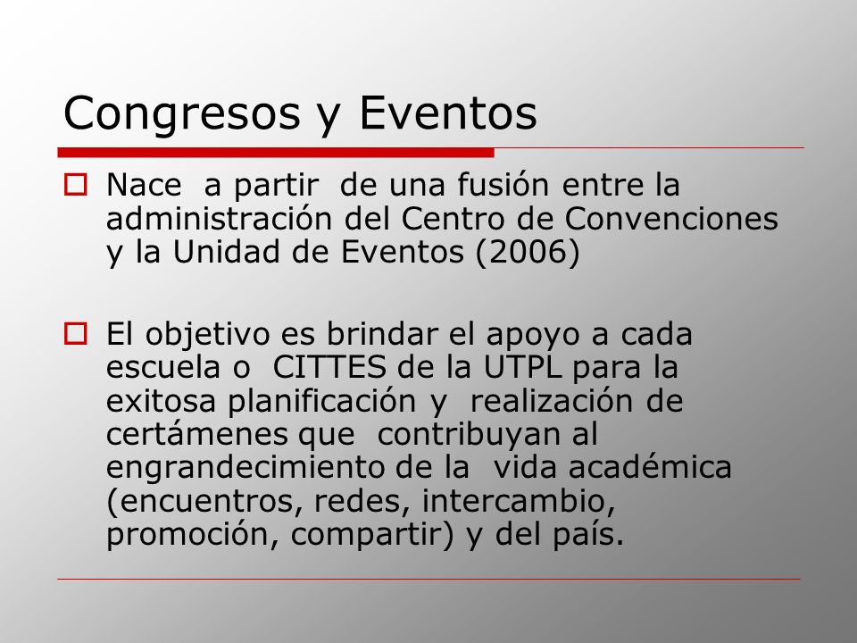 Congresos y Eventos Nace a partir de una fusión entre la administración del Centro de Convenciones y la Unidad de Eventos (2006)