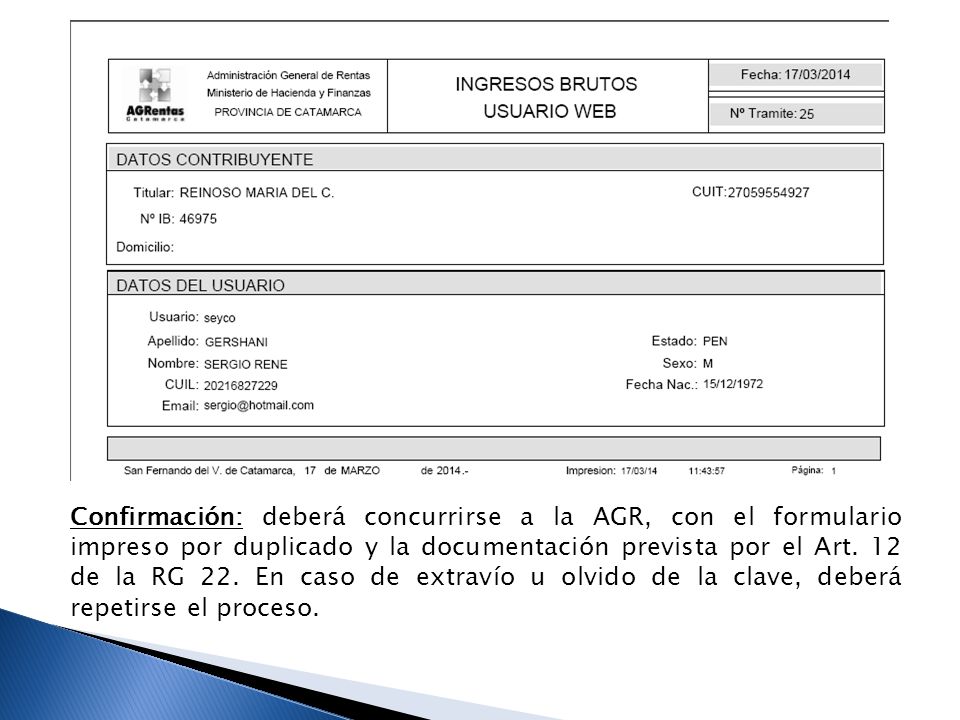 Confirmación: deberá concurrirse a la AGR, con el formulario impreso por duplicado y la documentación prevista por el Art.