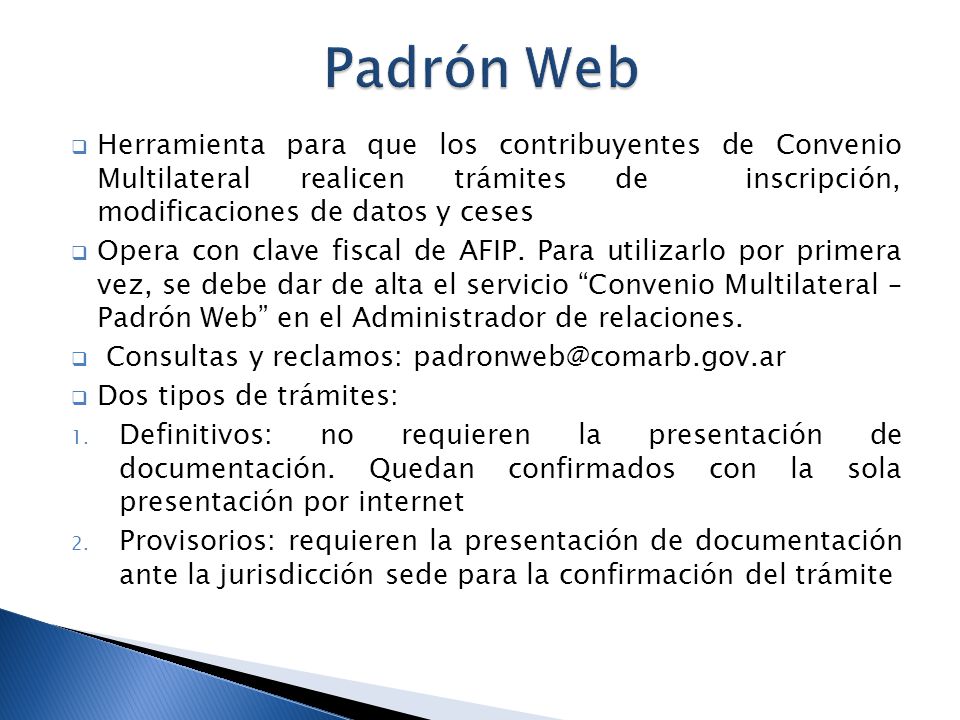 Padrón Web Herramienta para que los contribuyentes de Convenio Multilateral realicen trámites de inscripción, modificaciones de datos y ceses.