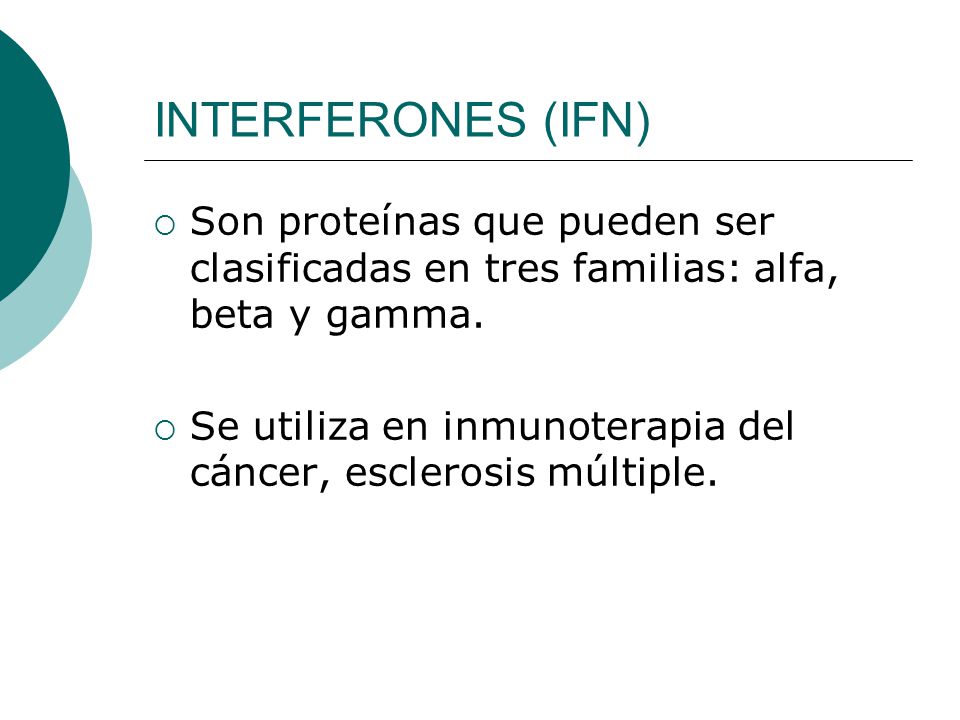 INTERFERONES (IFN) Son proteínas que pueden ser clasificadas en tres familias: alfa, beta y gamma.