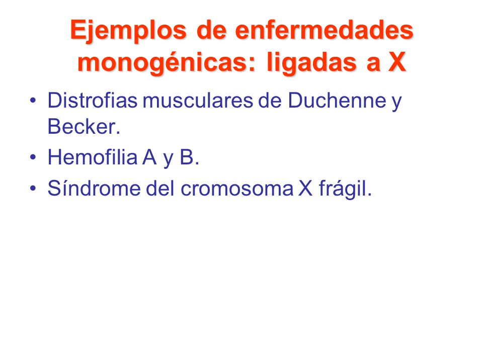 Ejemplos de enfermedades monogénicas: ligadas a X